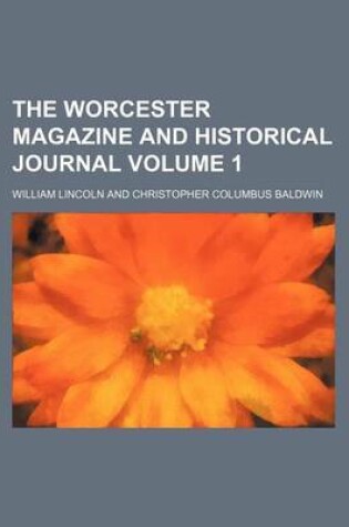 Cover of The Worcester Magazine and Historical Journal Volume 1