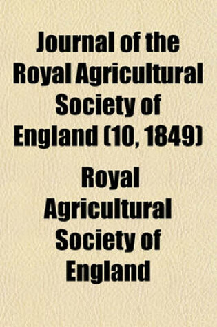 Cover of Journal of the Royal Agricultural Society of England (10, 1849)