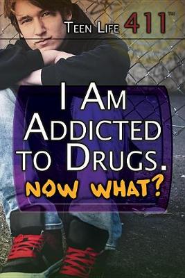 Cover of I Am Addicted to Drugs. Now What?