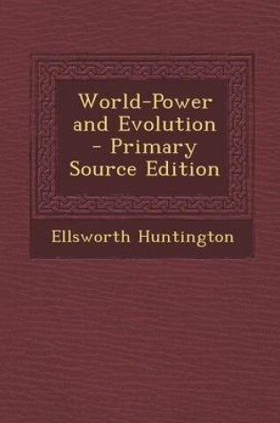 Cover of World-Power and Evolution - Primary Source Edition