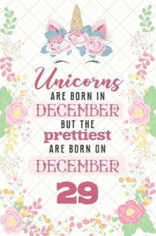 Cover of Unicorns Are Born In December But The Prettiest Are Born On December 29