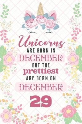 Book cover for Unicorns Are Born In December But The Prettiest Are Born On December 29