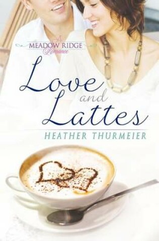 Cover of Love and Lattes (a Meadow Ridge Romance)
