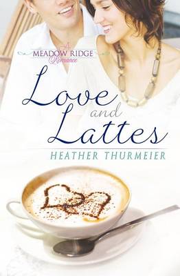 Book cover for Love and Lattes (a Meadow Ridge Romance)