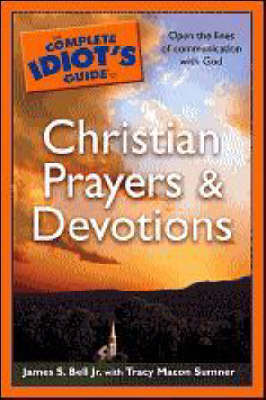Cover of The Complete Idiot's Guide to Christian Prayers and Devotions