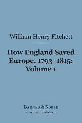 Book cover for How England Saved Europe, 1793-1815, Volume 1 (Barnes & Noble Digital Library)