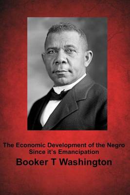 Book cover for The Economic Development of the Negro Since It?s Emancipation