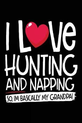 Book cover for I Love Hunting And Napping So I'm Basically My Grandpa!