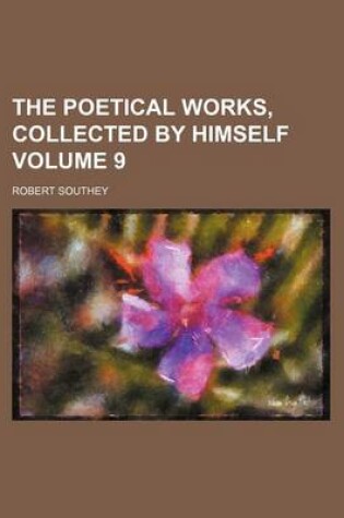 Cover of The Poetical Works, Collected by Himself Volume 9