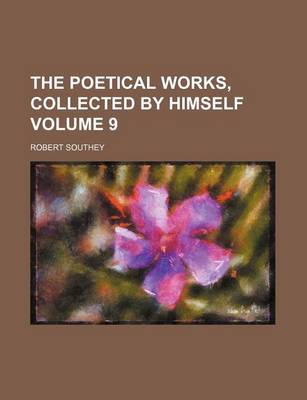 Book cover for The Poetical Works, Collected by Himself Volume 9