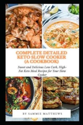 Cover of Complete Detailed Keto Slow Cooker (A Cookbook)