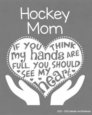Book cover for Hockey Mom 2020-2021 Calendar and Notebook