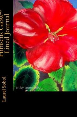 Cover of Hibiscus Glow Lined Journal