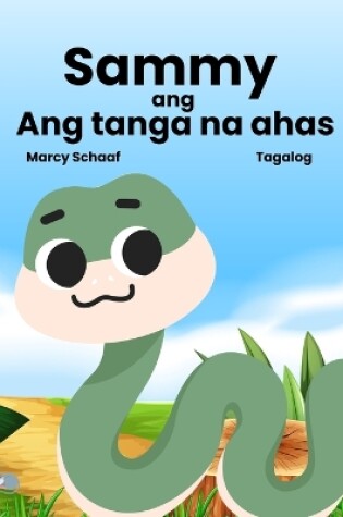 Cover of Sammy ang Ang tanga na ahas (Tagalog) Sammy the Silly Snake