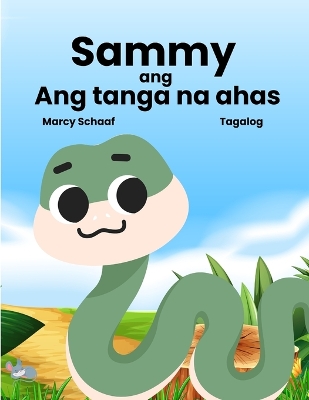 Book cover for Sammy ang Ang tanga na ahas (Tagalog) Sammy the Silly Snake