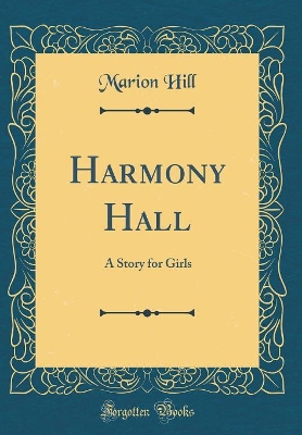 Book cover for Harmony Hall: A Story for Girls (Classic Reprint)