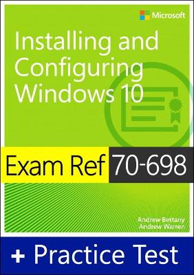 Book cover for Exam Ref 70-698 Installing and Configuring Windows 10 with Practice Test