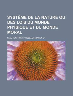 Book cover for Systeme de La Nature Ou Des Lois Du Monde Physique Et Du Monde Moral