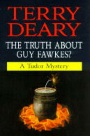 Cover of The Truth About Guy Fawkes?