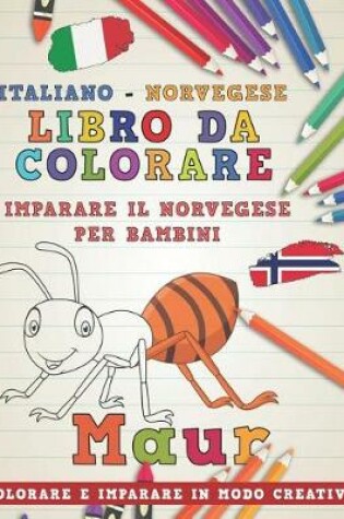 Cover of Libro Da Colorare Italiano - Norvegese. Imparare Il Norvegese Per Bambini. Colorare E Imparare in Modo Creativo