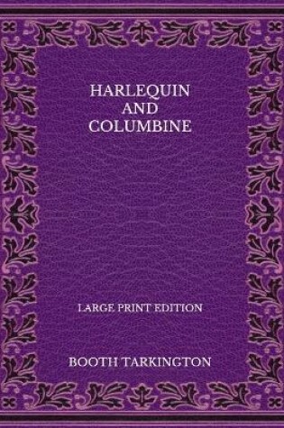 Cover of Harlequin and Columbine - Large Print Edition