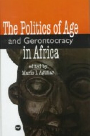 Cover of The Politics of Age and Gerontocracy in Africa