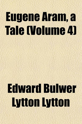 Book cover for Eugene Aram, a Tale (Volume 4)