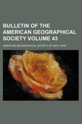 Cover of Bulletin of the American Geographical Society Volume 43