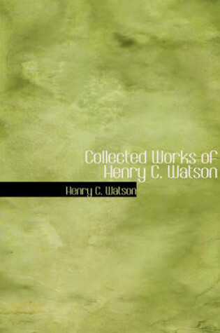 Cover of Collected Works of Henry C. Watson