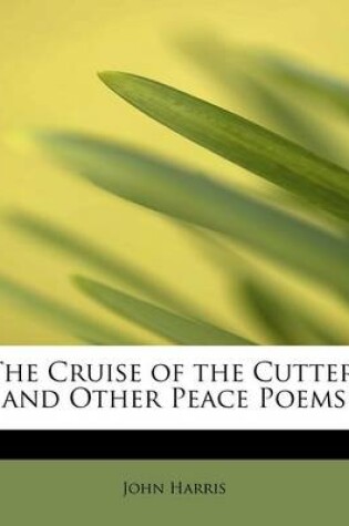 Cover of The Cruise of the Cutter, and Other Peace Poems