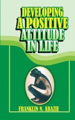 Book cover for Developing a Positive Attitude in Life