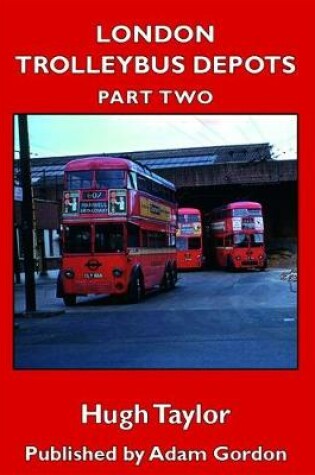 Cover of London Trolleybus Depots Part 2