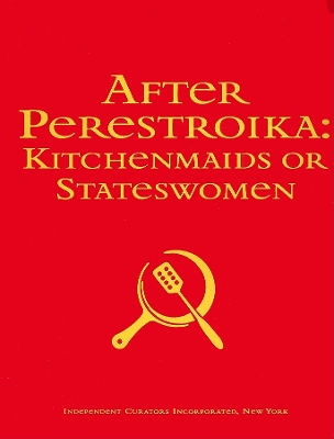 Book cover for After Perestroika: Kitchenmaids Or Stateswomen