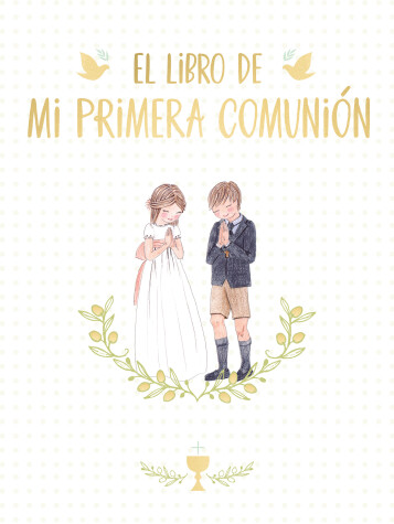 Book cover for El libro de mi Primera Comunión / Your First Communion Keepsake Book
