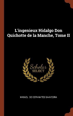 Book cover for L'Ingenieux Hidalgo Don Quichotte de la Manche, Tome II