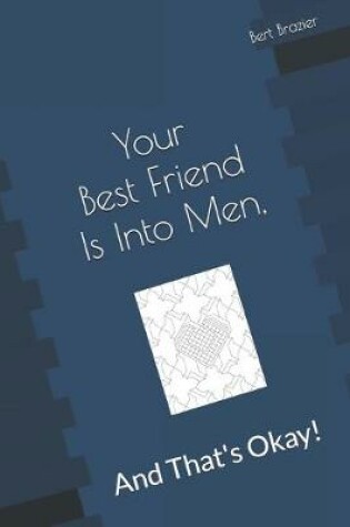 Cover of Your Best Friend Is Into Men, And That's Okay!
