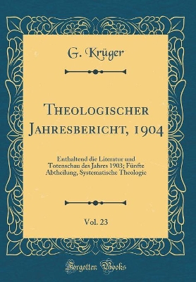 Book cover for Theologischer Jahresbericht, 1904, Vol. 23