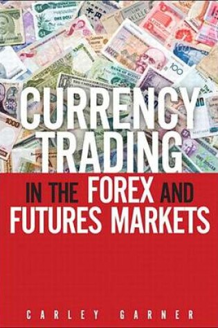 Cover of Currency Trading in the Forex and Futures Markets