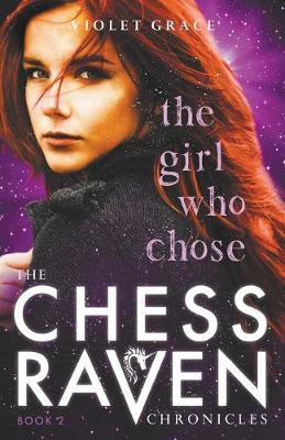 Book cover for The Girl Who Chose: Chess Raven Chronicles Book 2