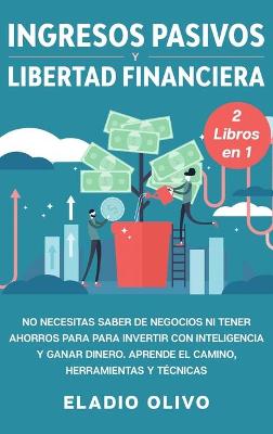 Book cover for Ingresos pasivos y libertad financiera 2 libros en 1