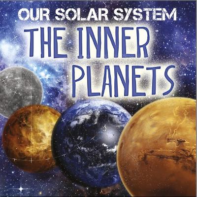 Book cover for Our Solar System: The Inner Planets