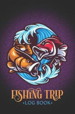 Cover of Fishing Trip Log Book