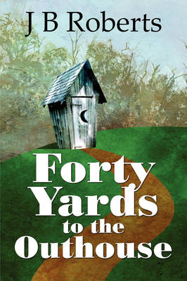 Book cover for Forty Yards to the Outhouse