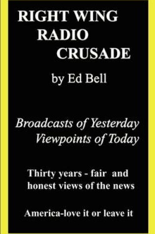 Cover of Right Wing Radio Crusade: Broadcasts of Yesterday, Viewpoints of Today