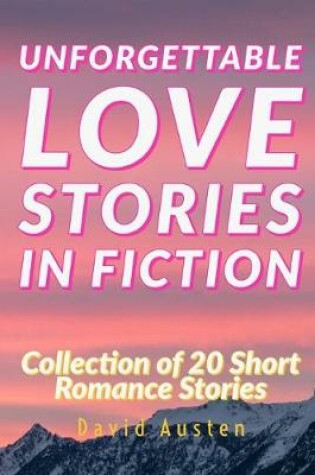 Cover of Unforgettable Love Stories in Fiction