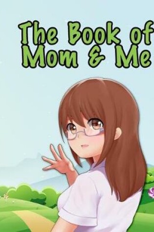 Cover of The Book of Mom and Me