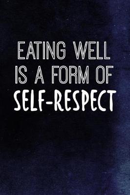 Book cover for Eating Well Is A Form Of Self-respect