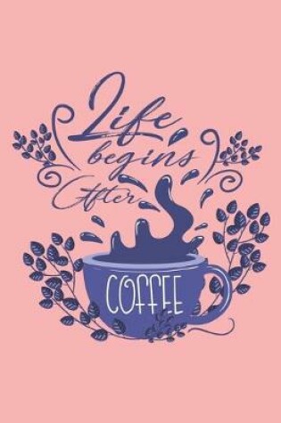 Cover of Life Begins After Coffee