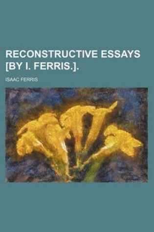 Cover of Reconstructive Essays [By I. Ferris.].