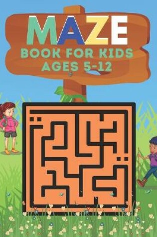 Cover of Maze Book For Kids Ages 5-12